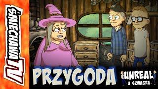 Przygoda - UNREAL u Szwagra