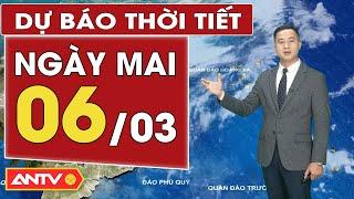 Dự báo thời tiết mới nhất ngày mai 6/3: Bắc Bộ mưa rét, Trung Bộ mưa | ANTV