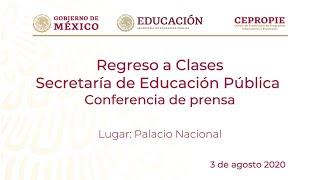 Regreso a Clases.Secretaría de Educación Pública. Conferencia de prensa. 3 de agosto 2020