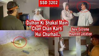 SSD 3202 | Dulhan Ki Shakal Main Chan Chan Karti Hui Churhail..| New Extreme Haunted Location |