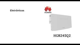 Desbloqueio ONT HUAWEI (HG8245Q2) + FIRMWARE DE DESBLOQUEIO FULL ACESSO