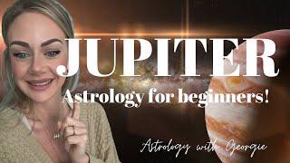 THE PLANET JUPITER - ASTROLOGY FOR BEGINNERS!