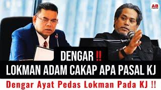 Dengar Lokman adam cakap apa pasal KJ