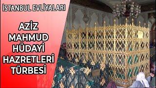 AZİZ MAHMUD HÜDAYİ HAZRETLERİ'NİN TÜRBESİ VE HAYATI