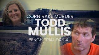 Todd Mullis: Corn Rake Murder Bench Trial Day 4