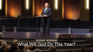 What Will God Do This Year? - January 5, 2025