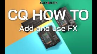 CQ How To - Add and use FX