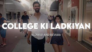 College Ki Ladkiyan | Slowed & Reverb | Yeh Dil Aashiqanaa | Udit Narayan | KuberEditz