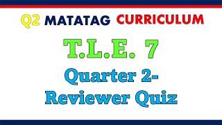 Q2 TLE 7 Matatag Curriculum Reviewer Quiz