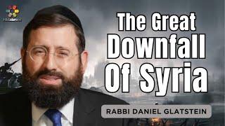 The Great Downfall Of Syria - Rabbi Daniel Glatstein