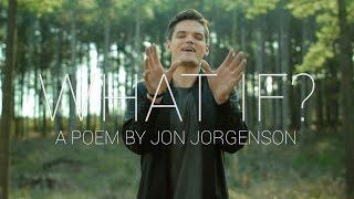 What If? | Spoken Word | Jon Jorgenson