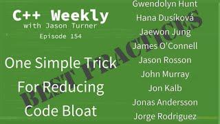 C++ Weekly - Ep 154 - One Simple Trick For Reducing Code Bloat