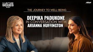 The Journey to Well Being | In Conversation with Deepika Padukone and Arianna Huffington