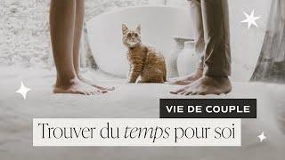 Comment prendre du temps pour soi quand on est en couple