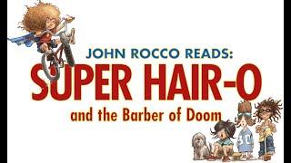 John Rocco Reads Super Hair-O and the Barber of Doom