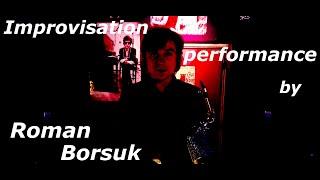 Improvisation performance by Roman Borsuk