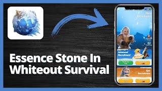 How to Use Essence Stone in Whiteout Survival - Best Way 2023