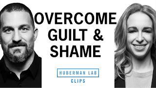 How to Overcome Guilt & Shame | Dr. Becky Kennedy & Dr. Andrew Huberman