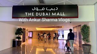 The Dubai Mall || Largest Mall of Dubai || Ankur Sharma Vlogs