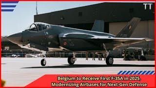 Belgium to Receive First F 35A in 2025, Modernizing Airbases for Next Gen Defense