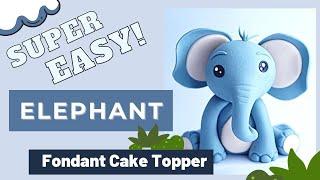 How to make an ELEPHANT fondant cake topper ( EASY )