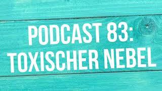 Podcast 83 "Toxischer Nebel: schadet der Nebel den Menschen?"