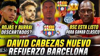 DAVID CABEZAS NUEVO REFUERZO BARCELONA? ROJAS y BURRAI DESCARTADOS? BSC ESTA LISTO para el CLASICO!