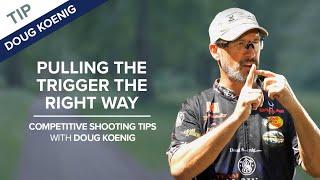 Pull The Trigger The Right Way | Competitive Shooting Tips with Doug Koenig