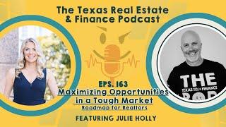 Maximizing Opportunities in a Tough Market: Julie Holly’s Roadmap for Realtors