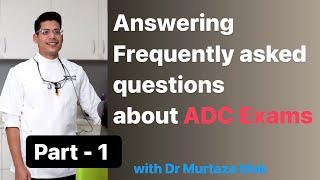 Frequently Asked Questions About ADC EXAMS - PART 1