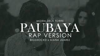 PAUBAYA  - Moira Dela Torre (Rap Version) - Bigshockd ft. Aiana Juarez