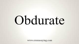 How To Pronounce Obdurate
