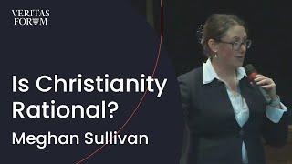 A Philosopher Addresses 3 Objections to Christianity | Meghan Sullivan (Notre Dame)