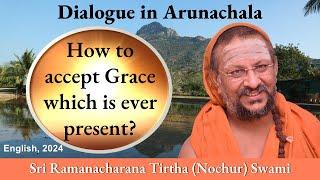 How to accept Grace which is ever present? | Dialogue in Arunachala | English | 2024