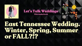 East Tennessee Weddings | Guide to the Seasons.