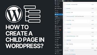 How to Create a Child Page in WordPress? Guide & Tutorial