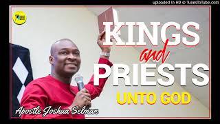 KINGS AND PRIESTS UNTO GOD - APOSTLE JOSHUA SELMAN || KOINONIA GLOBAL || APOSTLE SELMAN MESSAGES