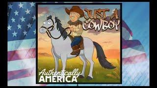JUST A COWBOY - AUTHENTICALLY AMERICA