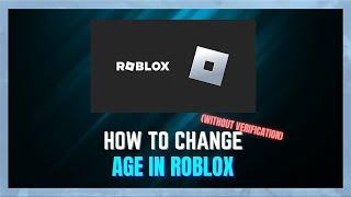 How to Change Age in Roblox IF Under 13 - (NO SUPPORT REQUIRED) (NEW METHOD)