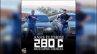 Anas El Idrisi Ft Mustapha Tirakaa - 280 C (EXCLUSIVE 2024)