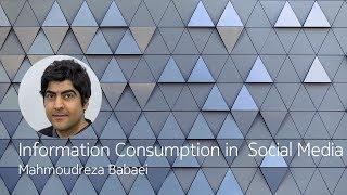 Information consumption in social media - Mahmoudreza Babaei