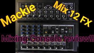 Mackie Mix 12 FX mixing console review!!