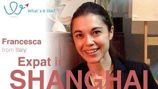 Living in Shanghai - Expat Interview with Francesca (Italy) about her life in Shanghai, China.