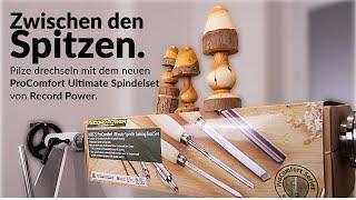 Pilze drechseln zwischen den Spitzen! Das neue ProComfort Spindelset von Record Power im Test.