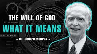 The Will Of God And What It Means - Dr. Joseph Murphy