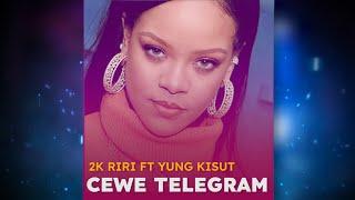 2K RIRI FT YUNG KISUT - CEWEK TELEGRAM ( LIRIK )