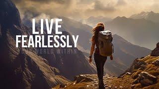 LIVE FEARLESSLY - Best Inspirational Speeches For Greatness