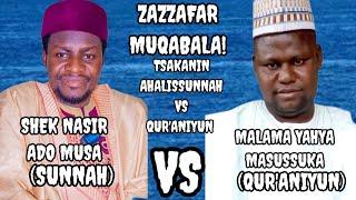 ZAZZAFAR MUQABALA TSAKANIN AHALISSUNNAH DA QUR'ANIYUN SHEK NASIR ADO MUSA VS MAL YAHYA MASUSSUKA