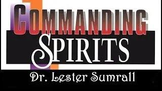 Commanding Spirits ~ Dr. Lester Sumrall