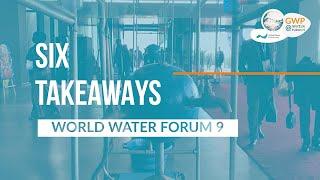 GWP's 6 Takeaways from the World Water Forum 9